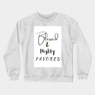 Blessed and Highly Favored Crewneck Sweatshirt